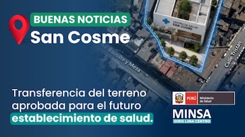 Imagen muestra vista aérea de La Victoria con render del Centro de Salud San Cosme y pin de ubicación. Texto anuncia aprobación de transferencia de terreno