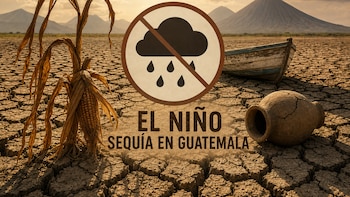 La prolongación de El Niño en Guatemala y el riesgo de una sequía que dure hasta el 2027