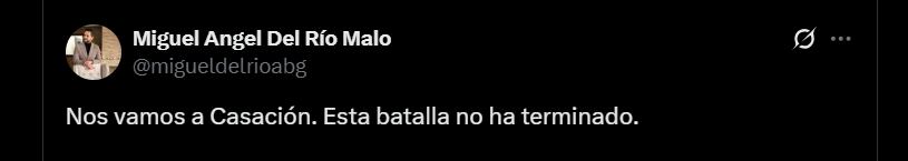 Miguel Ángel del Río confirmó que irán a casación en la Corte Suprema de Justicia - crédito @migueldelrioabg/X