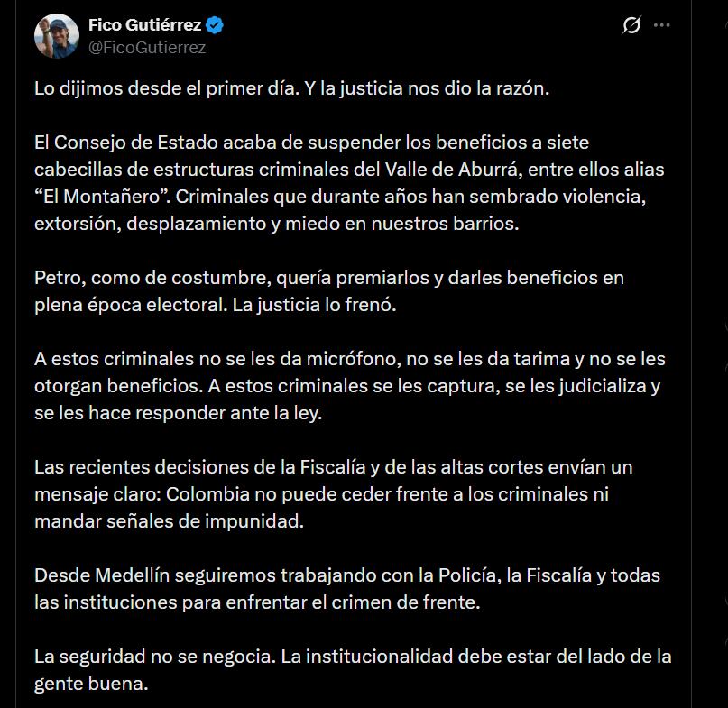 Para Federico Gutiérrez, las recientes decisiones de la Fiscalía y las altas cortes envían el mensaje de que Colombia no puede ceder ante criminales ni transmitir indicios de impunidad - crédito @FicoGutierrez/X