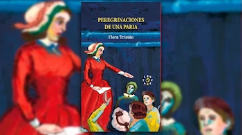 Tapa de libro azul oscuro con el título 'Peregrinaciones de una paria' y el autor Flora Tristán. Ilustra a una mujer de rojo que habla a un grupo de cinco personas.