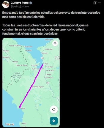Gustavo Petro anunció en X el inicio de estudios para un tren interoceánico y acompañó la publicación con un trazado sobre Google Maps - crédito Gustavo Petro/X