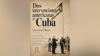 Portada de un libro con el título Dos intervenciones americanas en Cuba y una fotografía antigua de hombres junto a la bandera cubana