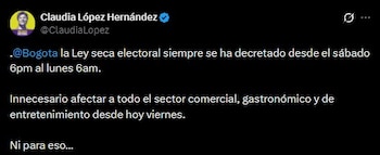 Claudia López criticó que la ley seca comience desde el viernes y calificó como innecesario el impacto sobre el sector gastronómico, comercial y de entretenimiento de la ciudad - crédito Claudia López/X