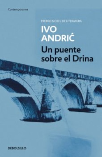"Un puente sobre el Drina", de Ivo Andric.
