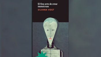 Portada de libro con el título El fino arte de crear monstruos, el nombre Silvana Vogt y la ilustración de una figura de rostro alargado