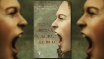 Una historia cultural del grito
