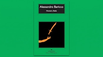 Cubierta de libro verde con título "Alessandro Baricco Homero, Ilíada", editorial Anagrama, una mano naranja y una espada naranja sobre fondo negro, todo en un fondo verde.
