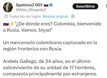 El caso, expuesto por el sargento (r) Alexander Chala Sáenz, se conoció tras la difusión de un video, que ya se ha hecho viral, en el que Gallego, aterrorizado y con la voz quebrada, confirma su identidad a tropas rusas en el frente de Kupiansk el 26 de abril de 2024 - crédito @SARGENTOCHALA/X