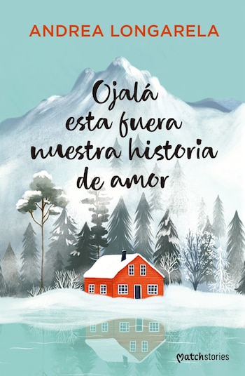 Ojalá esta fuera nuestra historia de amor, de Andrea Longarela, sigue a Lola entre oportunidades perdidas y la posibilidad del amor en un momento adverso