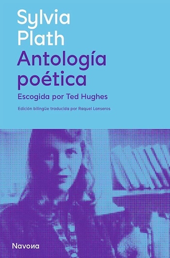 Ted Hughes curó la Antología poética que abarca desde los primeros escritos hasta los últimos versos de Sylvia Plath