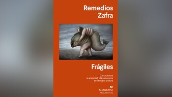 "Frágiles" (Anagrama), de Remedios Zafra