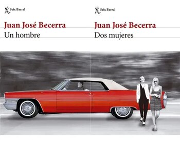 "Un hombre" y "Dos mujeres", de Juan José Becerra, dos novelas que son una. ¿O al revés?