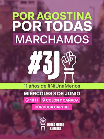 Póster de protesta Ni Una Menos en tonos morados y verdes. Muestra texto como 'POR AGOSTINA POR TODAS MARCHAMOS', '#3J' y 'NI UNA MENOS CÓRDOBA' con un puño en alto. Fondo borroso de una multitud