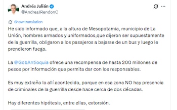 El gobernador de Antioquia sugirió una posible extorsión y anunció una recompensa - crédito @AndresJRendonC/X