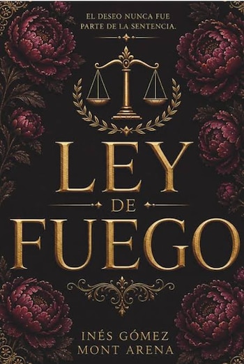 Portada negra con el título Ley de Fuego en letras doradas, una balanza de la justicia arriba y flores de color carmesí a los lados