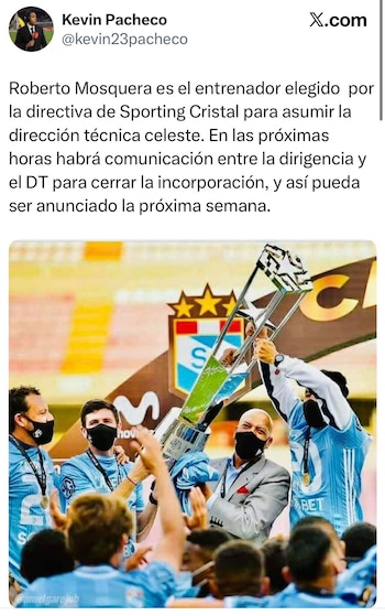 Kevin Pacheco informó que Roberto Mosquera es el elegido para tomar el mando de Sporting Cristal.