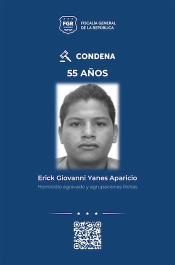 Erick Giovanni Yanes Aparicio fue condenado en ausencia a 55 años de prisión por agrupaciones ilícitas y dos homicidios agravados. (Foto: FGR)