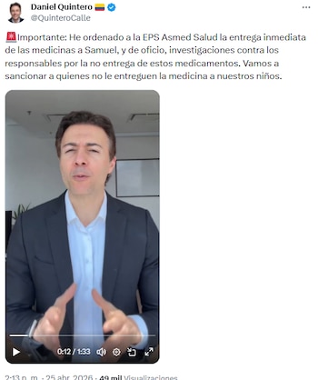 Daniel Quintero pidió a EPS Asmed la entrega inmediata de medicamento vital para vida de un menor de 13 años - crédito @QuinteroCalle/X