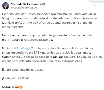 El presidente Abelardo de la Espriella respondió públicamente en X, asumiendo el caso como prioritario e instruyendo a la ministra de Salud a intervenir - crédito @ABDELAESPRIELLA/ X