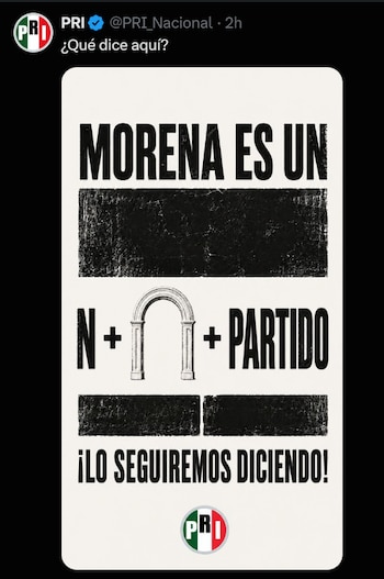 La cuenta @PRI_Nacional publica este jueves una imagen con la pregunta “¿Qué dice aquí?” y la frase “Morena es un”, seguida de N, un arco de piedra y “partido”, en alusión fonética al calificativo