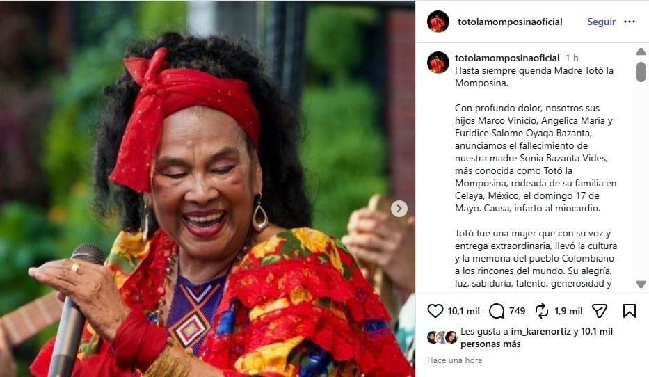Pasadas las 10:00 a. m. del martes 19 de mayo, el circulo familiar de Totó la Momposina confirmó el fallecimiento de la artista en México y se precisó que se ultiman detalles para poder llevar a cabo la velación en el Salón Elíptico del Capitolio Nacional, ubicado en Bogotá (Colombia) - crédito @totolamomposinaoficial/IG