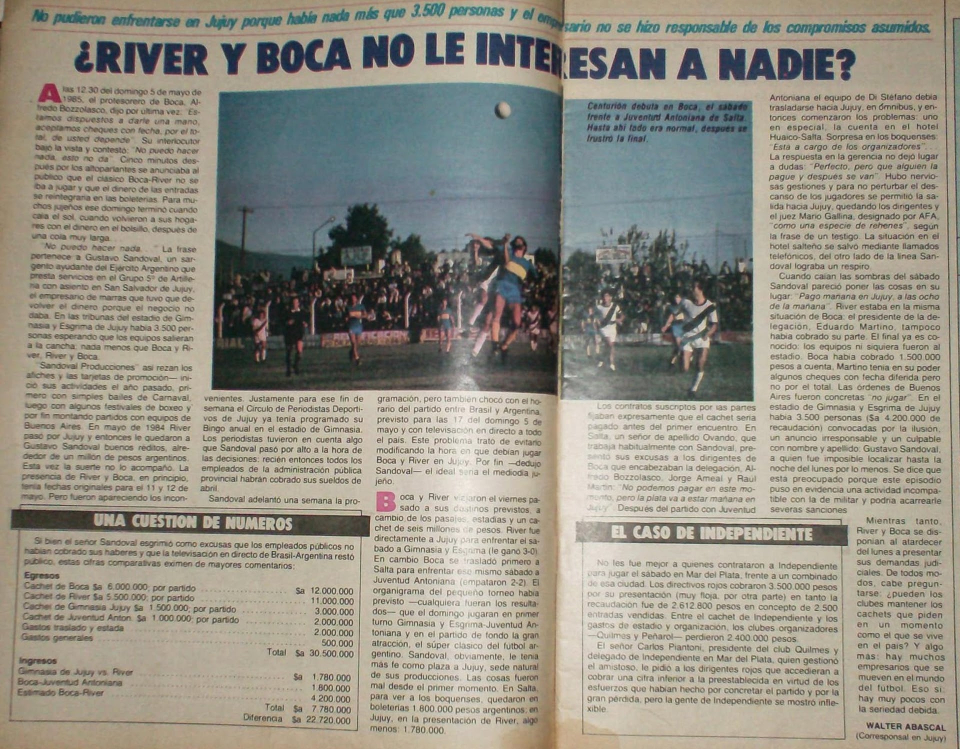 En 1985 no se jugó un amistoso en Jujuy entre River y Boca después de que el organizador del evento lo suspendiera. Ambos equipos ya estaban en el estadio para jugar, aunque el aforo en las tribunas no fue el esperado