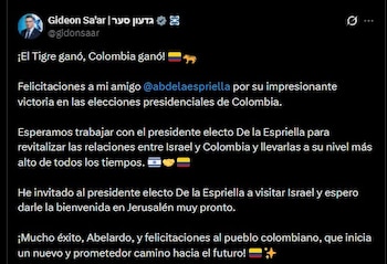 El canciller israelí Gideon Sa’ar felicitó a Abelardo De La Espriella por su triunfo presidencial y expresó su intención de fortalecer los vínculos diplomáticos entre ambos países - crédito Gideon Sa'ar/X