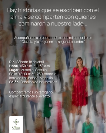 El lanzamiento de “Claudia y la mujer en mi segundo nombre”, primer libro de Claudia Cecilia Cárdenas Lara, tendrá lugar el sábado 18 de abril en el Museo El Castillo de Medellín.