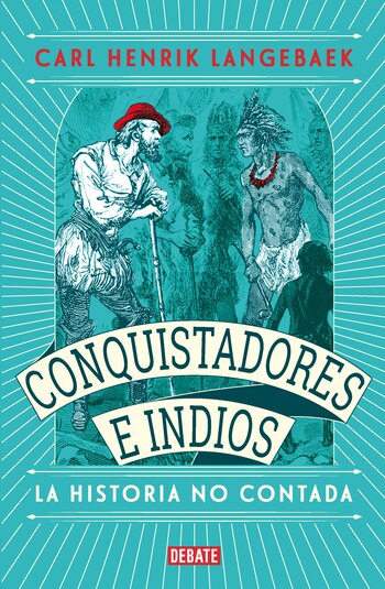 Conquistadores e indios, la historia