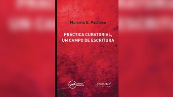 "Práctica curatorial, un campo de