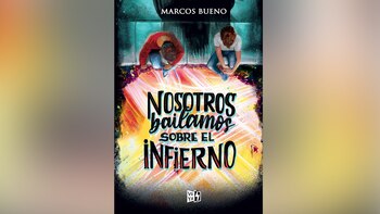 "Nosotros bailamos sobre el infierno",
