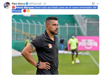 El informe de Felipe Sierra sobre la posible llegada de Alexis Márquez a la dirección técnica de Deportivo Pereira - crédito @PSierraR/X