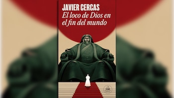 'El loco De Dios en el fin del mundo', de Javier Cercas. (Random House)