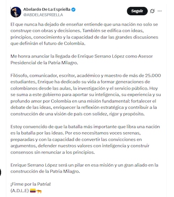 El presidente electo Abelardo de la Espriella aseguró que Enrique Serrano, como asesor presidencial, ayudará a construir una visión de país con solidez, rigor y propósito - crédito @ABDELAESPRIELLA/X