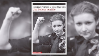 ‘Una belleza terrible’, una novela sobre la militancia revolucionaria, desde la Primera Guerra Mundial a las dictaduras latinoamericanas