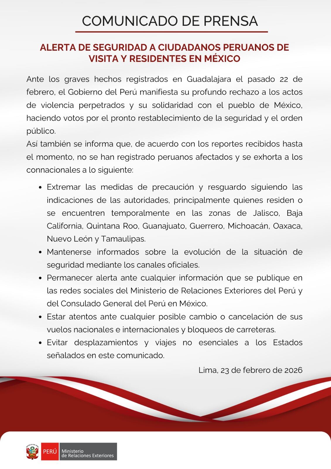 El gobierno peruano informó que no hay ciudadanos peruanos entre las víctimas o afectados y recomendó a la comunidad residente en varios estados mexicanos extremar precauciones, mantenerse informada y evitar viajes no esenciales