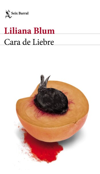 “Cara de liebre” (Seix Barral,