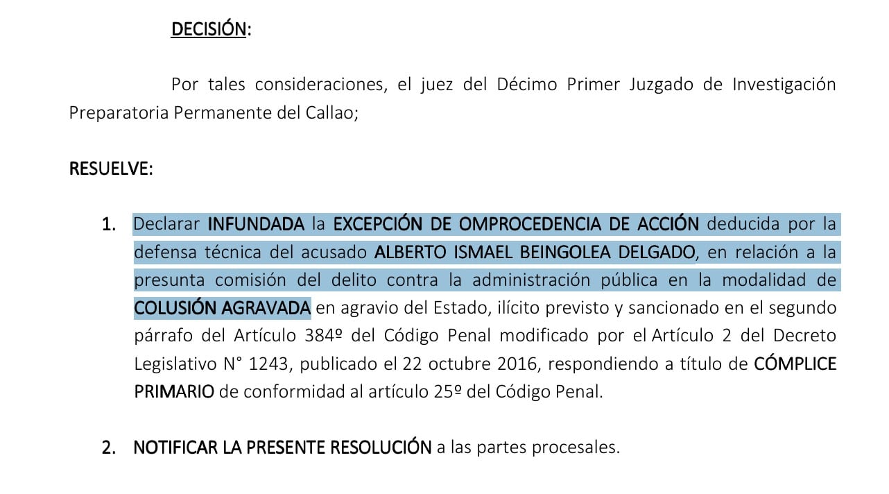 Un documento judicial del Décimo Primer Juzgado del Callao resuelve declarar infundada la excepción de improcedencia planteada por Alberto Beingolea Delgado por el delito de colusión agravada.