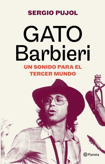 Portada del libro "Gato Barbieri. Un sonido para el tercer mundo", de Sergio Pujol.