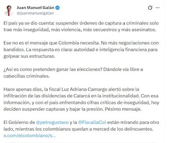 Juan Manuel Galán denunció que suspender capturas aumenta la inseguridad y deja al país a merced de criminales - crédito @juanmanauelgalan/X
