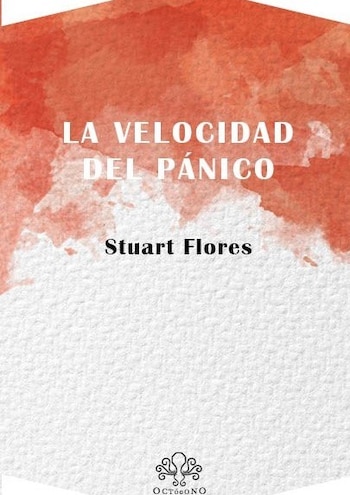 Cubierta de libro con fondo blanco y detalles en naranja. Muestra el título 'La velocidad del pánico', el nombre Stuart Flores y el logo OctóGONO