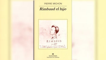 "Rimbaud el hijo" (Anagrama), de