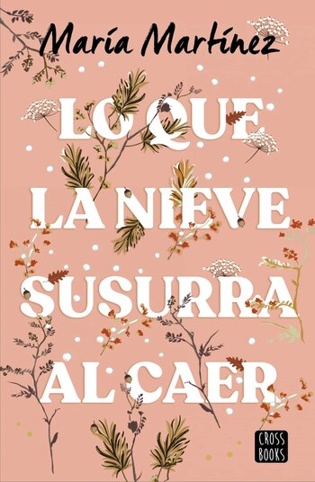 Lo que la nieve susurra al caer, de María Martínez, une a Hunter y Willow en una historia sobre identidad, destino y una carta que altera el pasado
