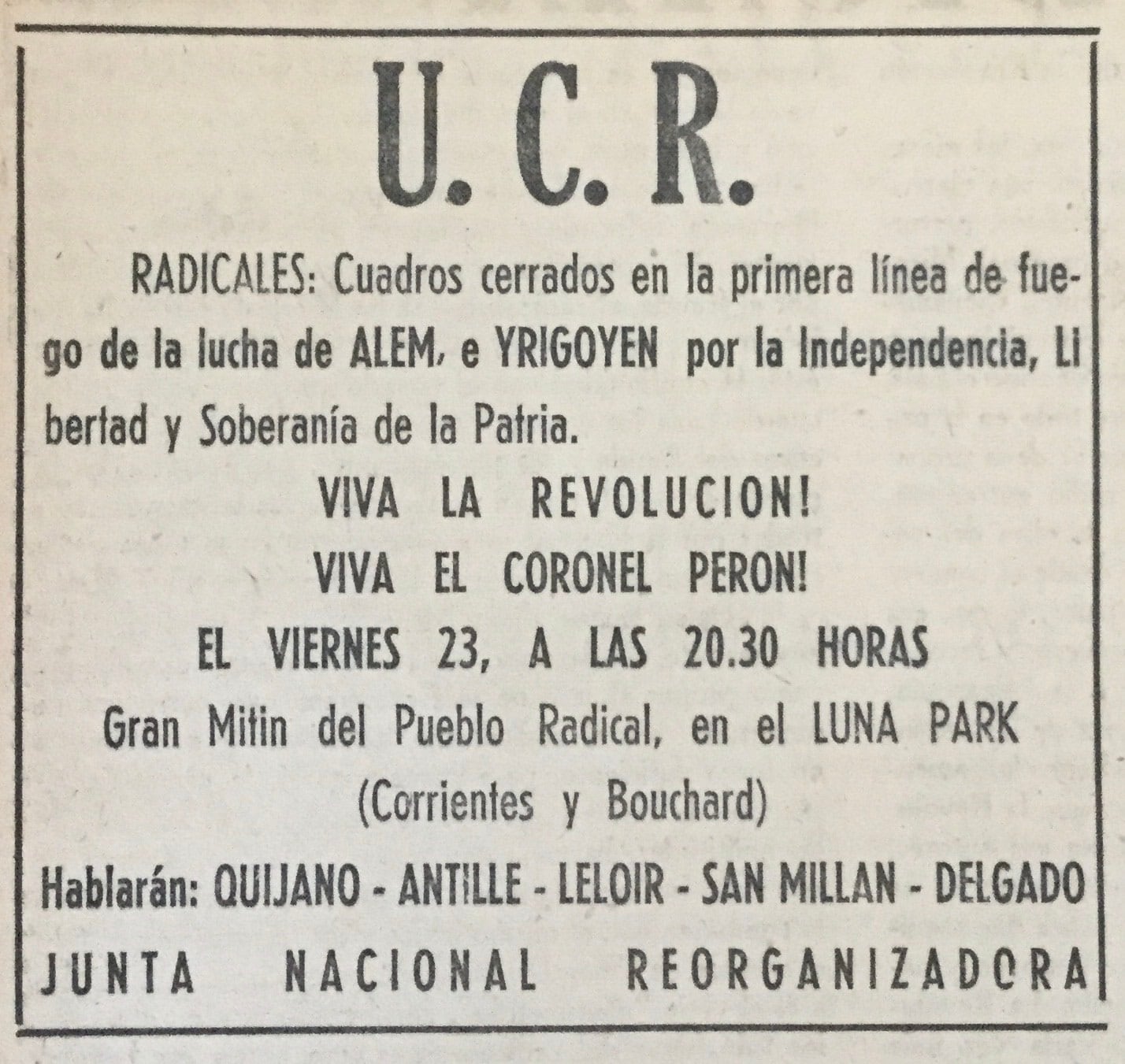 Los radicales que dejaron el partido para acompañar a Perón formaron la Unión Cívica Radical Junta Renovadora. En sus discursos, Perón siempre dedicaba un párrafo a Alem y a Yrigoyen