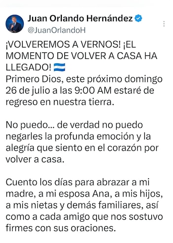 El expresidente de Honduras difundió en sus redes sociales que su regreso le permitirá reencontrarse con su familia y volver al país que gobernó durante dos períodos consecutivos.
