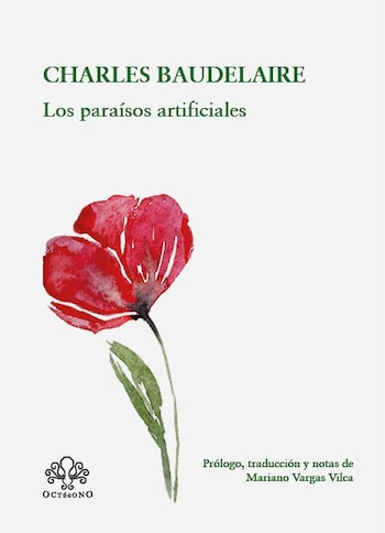 Portada de libro 'Los paraísos artificiales' de Charles Baudelaire, con ilustración de una amapola roja, logo Octógono y créditos del traductor