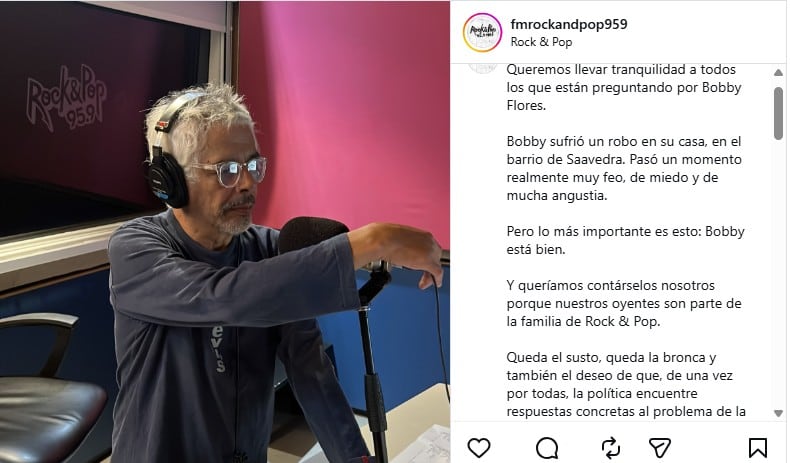 La radio Rock & Pop publicó un comunicado para informar que el locutor Bobby Flores se encuentra bien tras sufrir un robo en su vivienda en el barrio porteño de Saavedra.