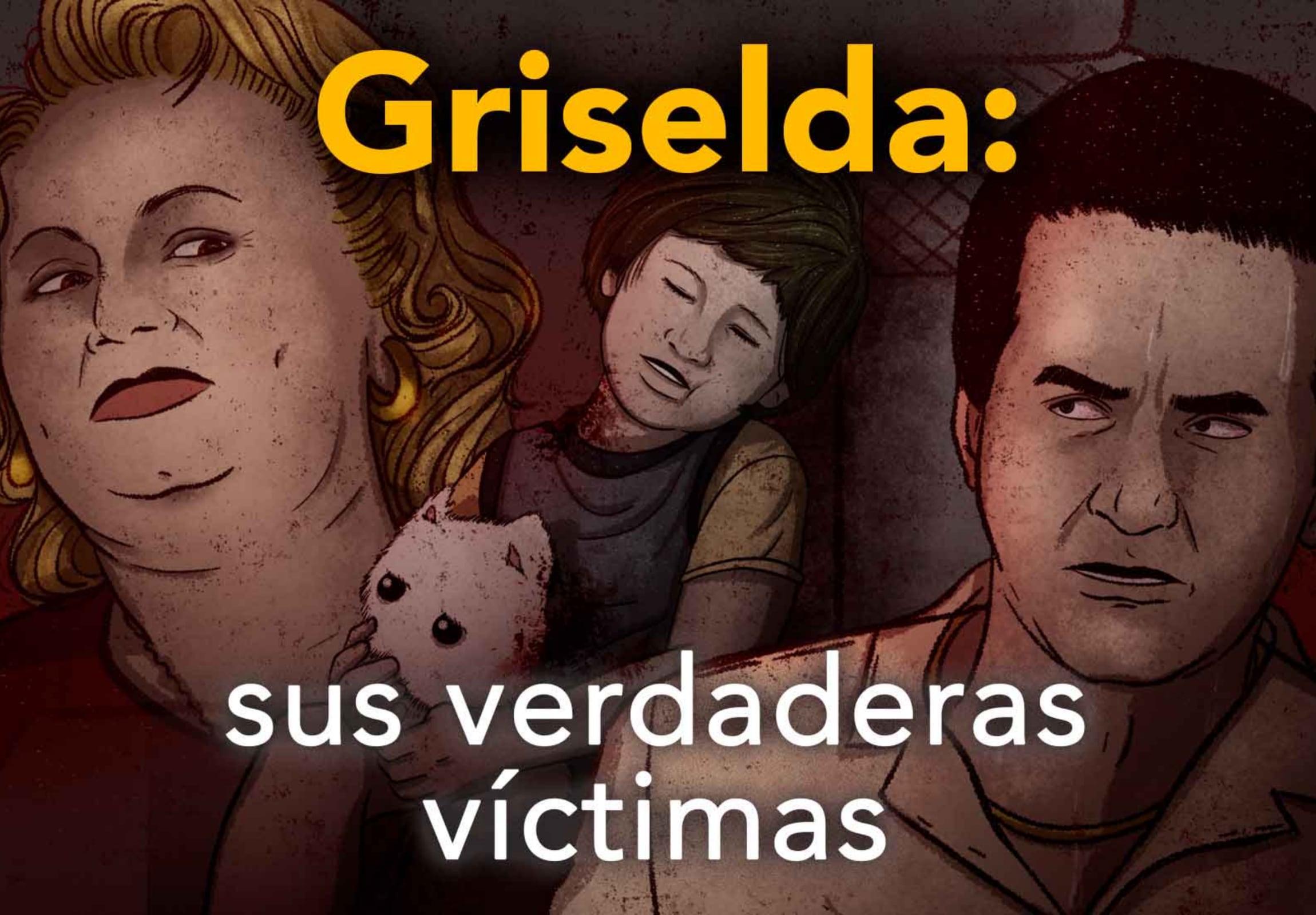 Griselda: Sus verdaderas víctimas