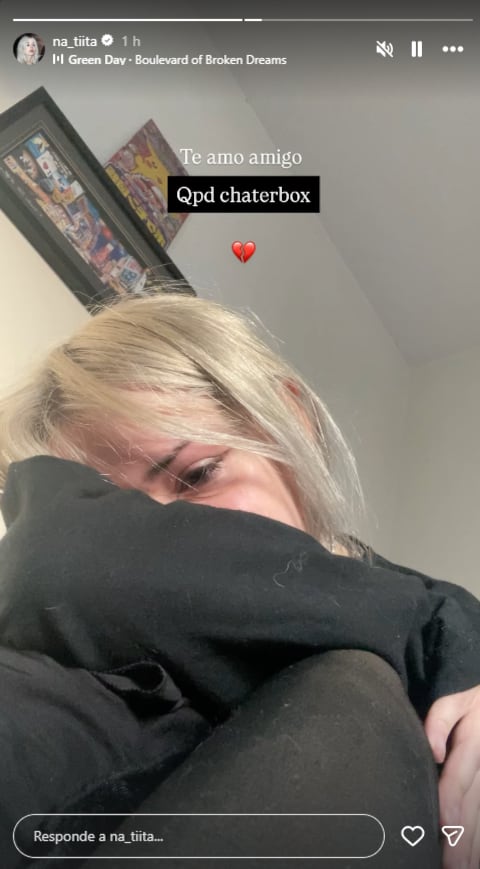 La artista publicó una historia visiblemente afectada, con Boulevard of Broken Dreams de fondo, y le escribió a Chatterbox: